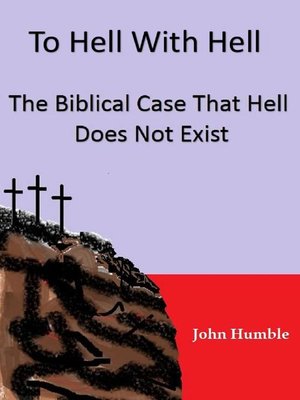 cover image of To Hell With Hell--The Biblical  Case That Hell Does Not Exist